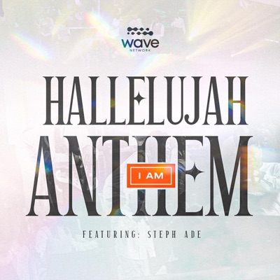 Hallelujah Anthem (I AM) (feat. Steph ADE) - EP