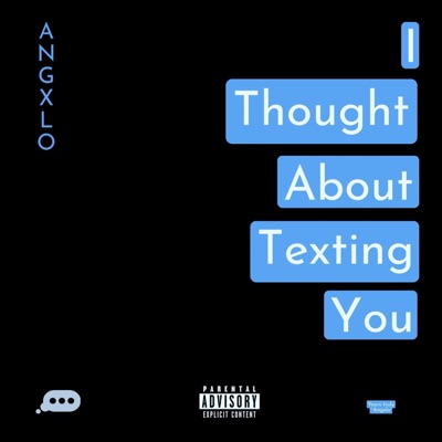 I Thought About Texting You
