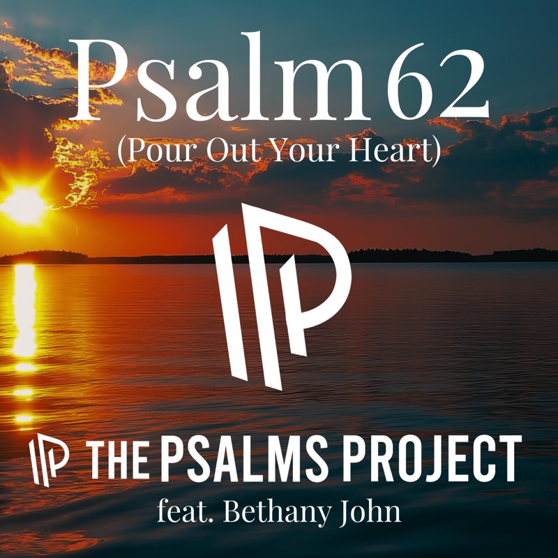 Psalm 62 (Pour Out Your Heart) (feat. Bethany John) - Single