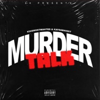 Murder Talk (feat. KINGMOSTWANTED & KayDaBandit) - Single - 8K