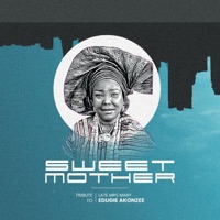Sweet Mother (TRIBUTE TO LATE MRS. MARY EDUGIE AKONZEE) - Single - PETER DE ROCK