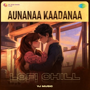 Aunanaa Kaadanaa (Lofi Chill)