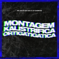 Montagem Kalistrifica Ortigatigatica - Single - Mc Kauã Da Dz4 & Dj Darkvis