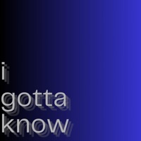 I Gotta Know - Single - Admug