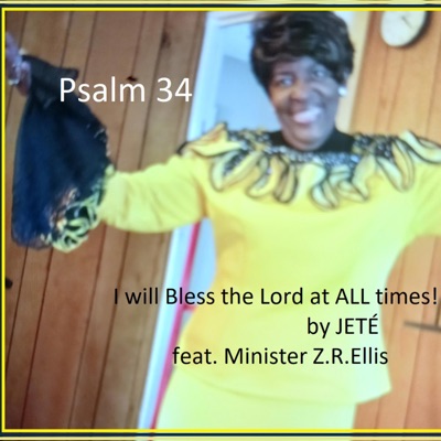 Psalm 34 Bless the Lord at ALL times! (feat. Minister Zeline R. Ellis) - Single