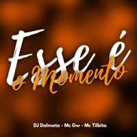Esse É o Momento - Single - MC GW, MC Tilbita & DJ Dalmata