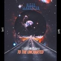 Adventures To The Uncharted - Bizzy SlauGhter