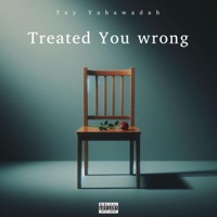 Treated You Wrong - Single - Tey Yahawadah