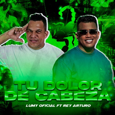 Tu Dolor de Cabeza (feat. Rey Arturo) - Single