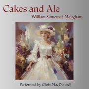 Cakes and Ale (Unabridged) - William Somerset Maugham