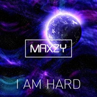 I Am Hard - Single - Maxzy