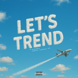 Let's Trend (feat. Splash A1) Tkffabz