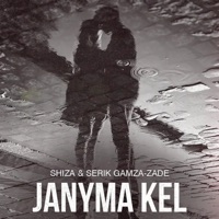 Janyma kel - Single - Shiza & Серик Гамза-заде