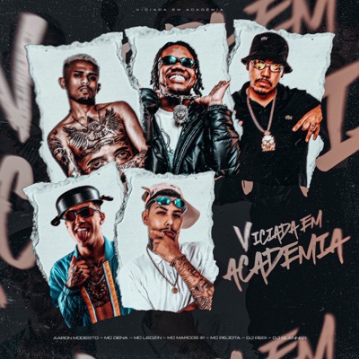 Viciada em Academia (feat. Aaron Modesto, MC Pejota, MC Dena & Mc Marcos IP) - Single