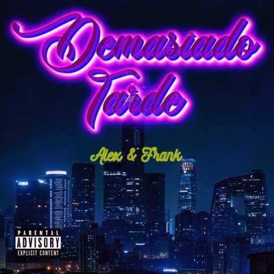 ALEX&FRANK - Demasiado Tarde - Single