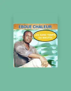 Eboue Chaleurを聴いたり、ミュージックビデオを鑑賞したり、経歴やツアー日程などを確認したりしましょう！