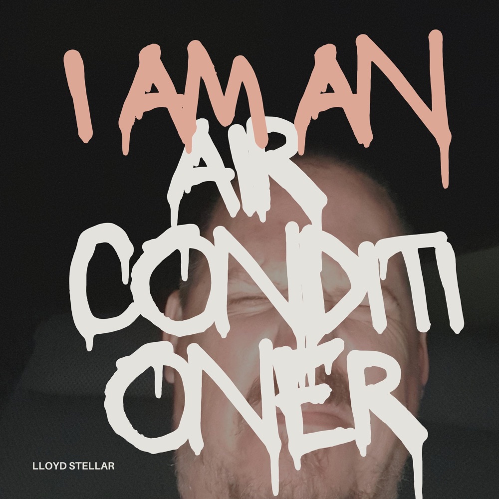Обложка альбома «I Am an Air Conditioner» — Lloyd Stellar