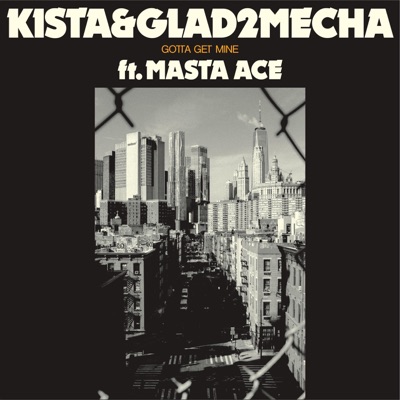 Gotta Get Mine (feat. Masta Ace) - Single