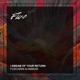 I Dream Of Your Return Single
