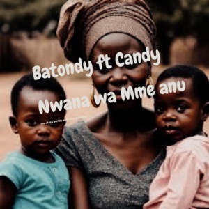 Nwana wa mme anu. (feat. Candy)