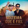 Zé Vaqueiro & Zé Felipe - Solteira Que É Fiel