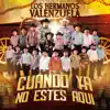 Los Hermanos Valenzuela - Cuando ya No Estés aquí