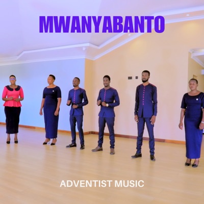 ADVENTIST MUSIC - Mwanyabanto
