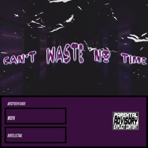 Can't Waste No Time