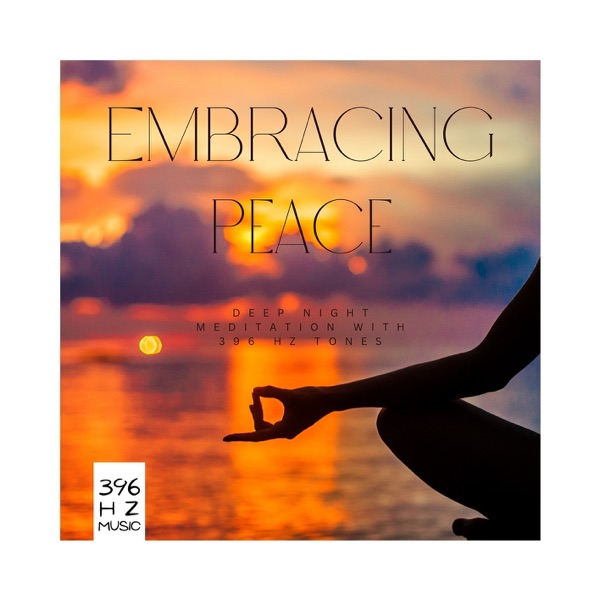 Embracing Peace: Deep Night Meditation with 396 Hz Tones