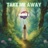 Take Me Away