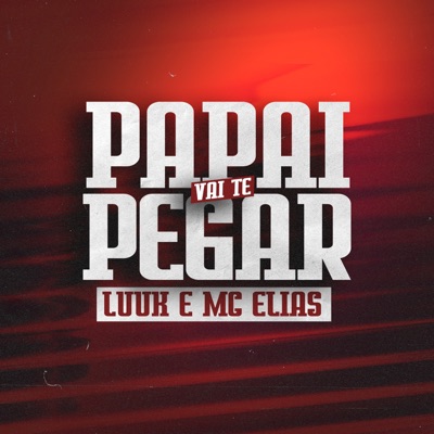 Papai Vai Te Pegar - Single