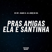 Pras Amigas Ela É Santinha (Eletrofunk) - Single - Iraqui ZL & MC GW