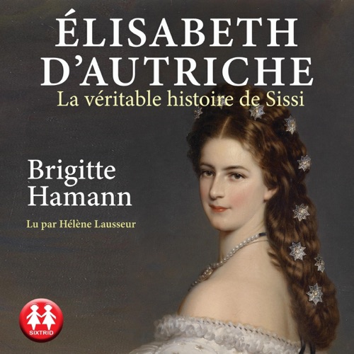Elisabeth d'Autriche: La véritable histoire de Sissi cover