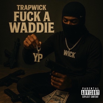 Fuck a Waddie (feat. 1k) - Single