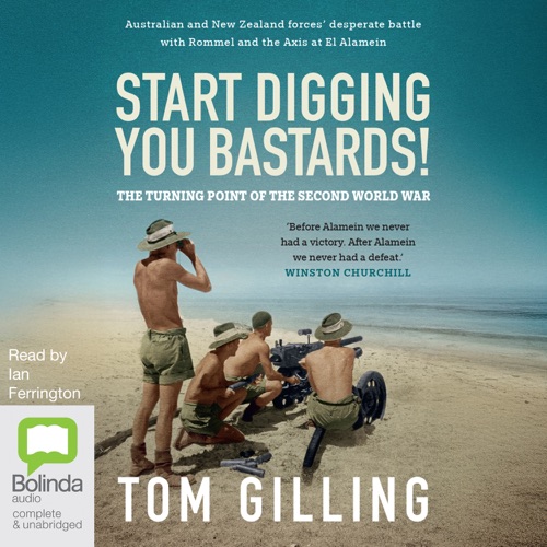 Start Digging, You Bastards!: Australian and New Zealand Forces' Desperate Battle with Rommel and the Axis at El Alamein (Unabridged) cover