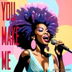 You Make Me - Single
