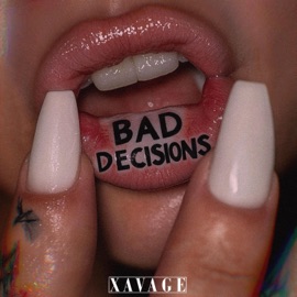 Bad Decisions Xavage