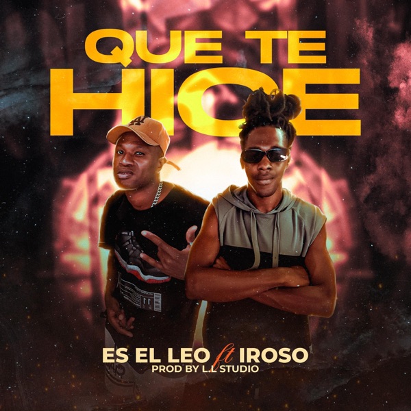 QUE TE HICE (feat. El Iroso)