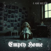 Empty Home - Single - I AM MUZIK