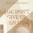 You Don't Give Up On Me