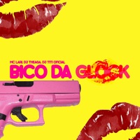 Bico da Glock - Single - MC Lari, DJ Theaga & DJ TITÍ OFICIAL