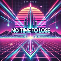 No Time To Lose - Single - Dan Rouge