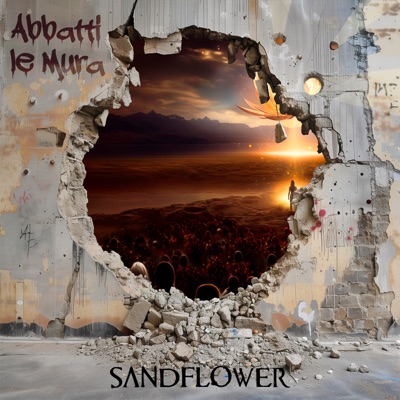 Abbatti le mura - Sandflower