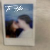 To Her. - Single