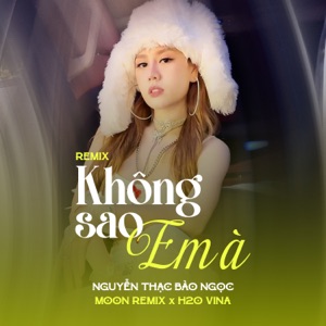 Không Sao Em À (feat. H2O Vina & MOON REMIX) [Remix]