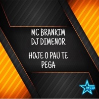 Hoje o Pau Te Pega - Single - DJ DIMENOR OFICIAL & Mc Brankim