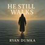 He Still Walks