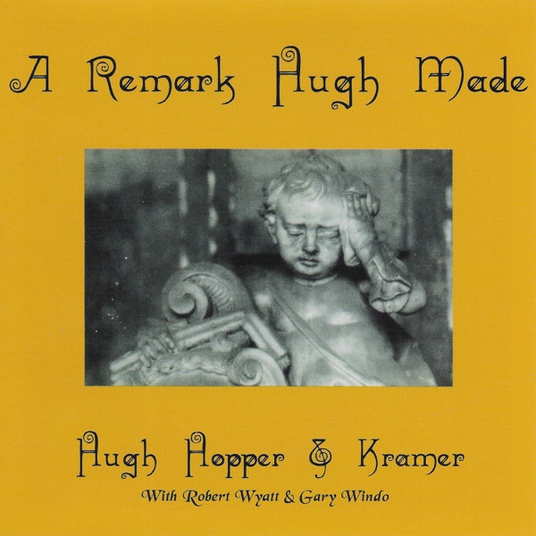 A Remark Hugh Made (feat. Robert Wyatt & Gary Windo)