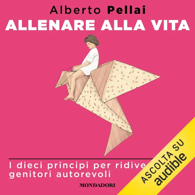 Allenare alla vita: I dieci principi per ridiventare genitori autorevoli