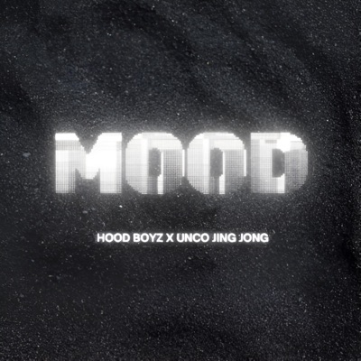 MOOD (HOOD BOYZ X UNCO JING JONG) - Single